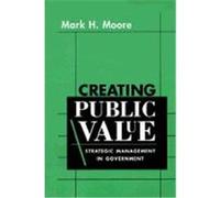 Creating Public Value Mark H. Moore (Auteur)