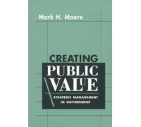 Creating Public Value: Strategic Management in Government