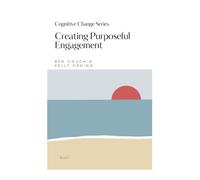 Creating Purposeful Engagement: Book 1 In The Cognitive Change Series