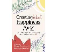 Creating Real Happiness A To Z