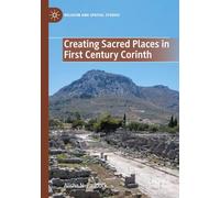 Creating Sacred Places in First Century Corinth