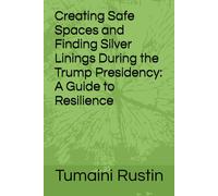 Creating Safe Spaces And Finding Silver Linings During The Trump Presidency: A Guide To Resilience