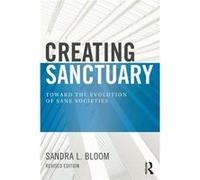 Creating Sanctuary: Toward The Evolution Of Sane Societies, Revised Edition (Paperback) Sandra L Bloom, (Auteur)