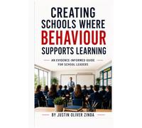 Creating Schools Where Behaviour Supports Learning - An Evidence-Informed Guide for School Leaders -
