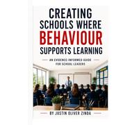 Creating Schools Where Behaviour Supports Learning - An Evidence-Informed Guide for School Leaders -