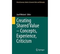 Creating Shared Value - Concepts, Experience, Criticism