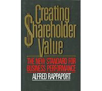Creating Shareholder Value: The New Standard for Business Performance