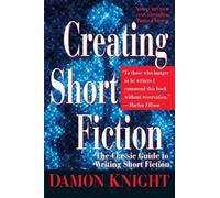 Creating Short Fiction: The Classic Guide to Writing Short Fiction by Knight, Damon (1997) Paperback