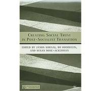 Creating Social Trust In Post-Socialist Transition