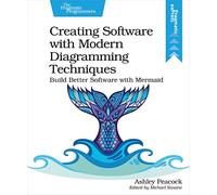Creating Software with Modern Diagramming Techniques by Ashley Peacock Ashley Peacock (Auteur)