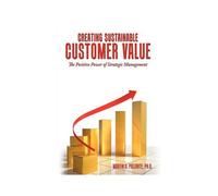 Creating Sustainable Customer Value