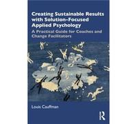 Creating Sustainable Results with SolutionFocused Applied Psychology by Louis Cauffman Louis Cauffman (Auteur)