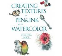 Creating Textures in Pen Ink with Watercolor by C Nice Claudia Nice (Auteur)