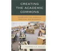 Creating the Academic Commons Thomas H. P. Gould (Auteur)