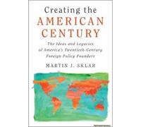 Creating The American Century