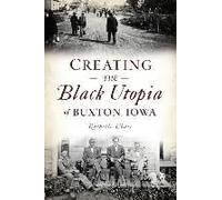 Creating The Black Utopia Of Buxton, Iowa