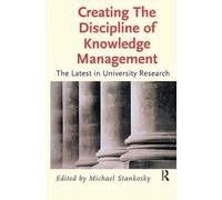 Creating The Discipline Of Knowledge Management