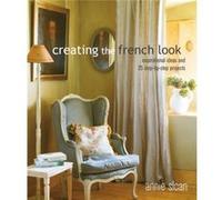 Creating the French Look by Annie ANNIE SLOAN INTERIORS Sloan Unknown (Auteur)