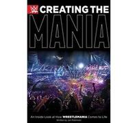 Creating the Mania An Inside Look at How Wrestlemania Comes to Life - [Version Originale] Inconnu (Auteur)