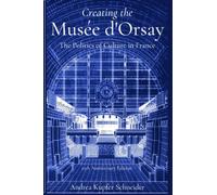 Creating the Musée d'Orsay: The Politics of Culture in France