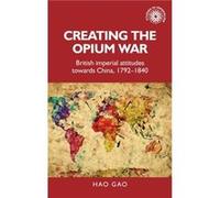 Creating the Opium War by Hao Gao Hao Gao (Auteur)