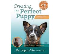 Creating the Perfect Puppy: How to Start Off Right and Stay On Track