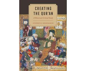 Creating the Qur’an: A Historical-Critical Study