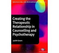 Creating the Therapeutic Relationship in Counselling and Psychotherapy Judith Green (Auteur)