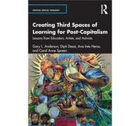 Creating Third Spaces of Learning for PostCapitalism by Carol Anne Spreen Carol Anne Spreen (Auteur)