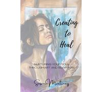 Creating to Heal: Nurturing your Soul through Art and Scripture