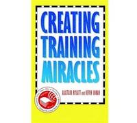 Creating Training Miracles by Kevin Lohan Rylatt, Alastair, Rylatt, Lohan K. , K. (Auteur)
