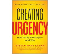 Creating Urgency: How to Flip the Script-and Win