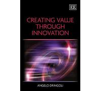 Creating Value Through Innovation Angelo Dringoli (Auteur)