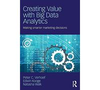 Creating Value with Big Data Analytics