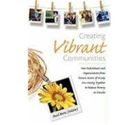 Creating Vibrant Communities: How Individuals and Organizations from Diverse Sectors of Society Are Coming Together to Reduce Poverty in Canada