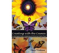 Creating with the Cosmos: An Astrological Guide to Awakening and Enhancing Creative Power