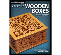 Creating Wooden Boxes on the Scroll Saw: Patterns and Instructions for Jewelry, Music, and Other Keepsake Boxes