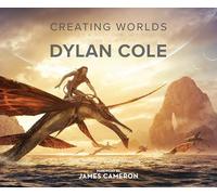 Creating Worlds: The Disney and 20th Century Studios Cinematic Art of Dylan Cole
