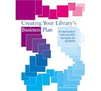 Creating Your Library's Business Plan: A How To-Do-It Manual With Samples On Cd-Rom