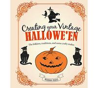 Creating Your Vintage Hallowe'en: The Folklore, Traditions, and Some Crafty Makes