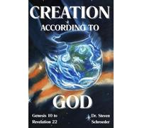 Creation According to God: Genesis 10 - Revelation 22