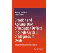 Creation and Accumulation of Radiation Defects in Single Crystals of Magnesium Oxide: Research Aims and Methodology