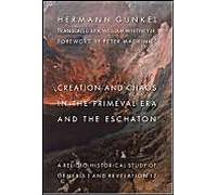 Creation And Chaos in the Primeval Era And the Eschaton, Biblical Resource Series Hermann Gunkel (Auteur)