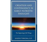 Creation and Contingency in Early Patristic Thought by Torchia & OP & Joseph Unknown (Auteur)