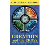 Creation and the Cross: The Mercy of God for a Planet in Peril