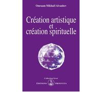 Creation artistique et creation spirituelle - O. MIKHAEL AIVANHOV - Prosveta - Livre