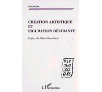 Création artistique et figuration délirante - Gilles Seban - L'harmattan - broché - Etude