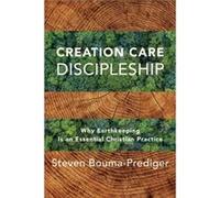 Creation Care Discipleship Why Earthkeeping Is an Essential Christian Practice by Steven Boumaprediger Steven Boumaprediger (Auteur)