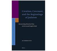 Creation, Covenant, And The Beginnings Of Judaism