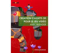 Création d'assets 3D pour le jeu vidéo avec Blender - Anthony Cardinale - D-Booker - broché - Beau livre